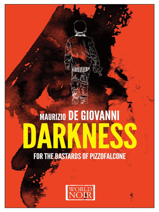 Title details for Darkness for the Bastards of Pizzofalcone by Maurizio de Giovanni - Available